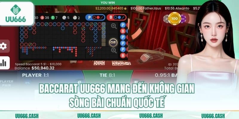 Baccarat UU666 2 Baccarat UU666 mang đến không gian sòng bài chuẩn quốc tế