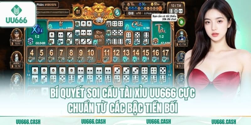 Bí quyết soi cầu tài xỉu UU666 cực chuẩn từ các bậc tiền bối