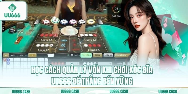 Xóc Đĩa UU666 3 Học cách quản lý vốn khi chơi Xóc đĩa UU666 để thắng bền vững
