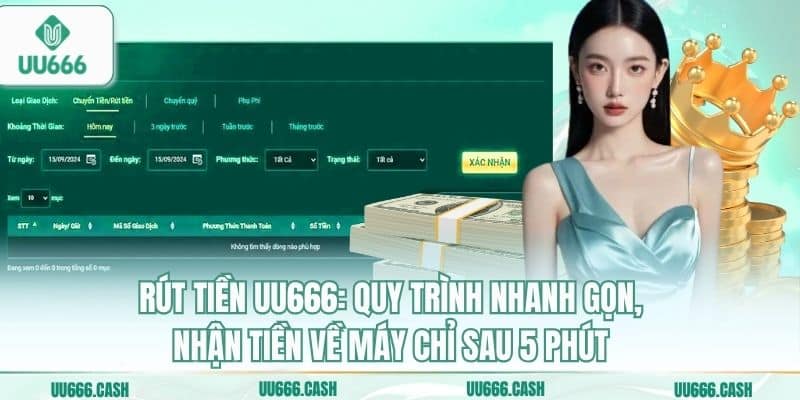 Rút tiền UU666: Quy trình nhanh gọn, nhận tiền về máy chỉ sau 5 phút
